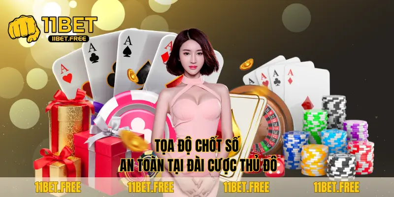 Tọa độ chốt số an toàn tại đài cược Thủ Đô